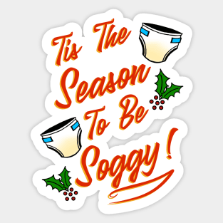 Tis The Season to be Soggy - wet Sticker